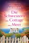 [Heaven's Cove 06] • Die Schwestern vom Cottage am Meer